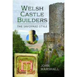 Welsh Castle Builders: The Savoyard Style