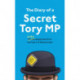 The Diary of a Secret Tory MP