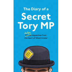 The Diary of a Secret Tory MP