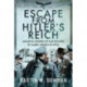 Escape From Hitler's Reich: Amazing Stories of PoW Escapes by Allied Airmen in WW2