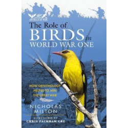 The Role of Birds in World War One: How Ornithology Helped to Win the Great War