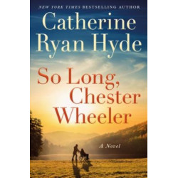 So Long, Chester Wheeler: A Novel