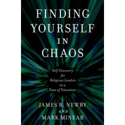 Finding Yourself in Chaos: Self-Discovery for Religious Leaders in a Time of Transition