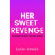 Her Sweet Revenge: A totally gripping and twisty psychological thriller that will keep you guessing