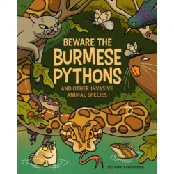 Beware the Burmese Pythons: And Other Invasive Animal Species