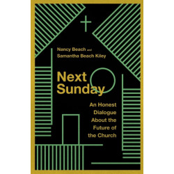 Next Sunday – An Honest Dialogue About the Future of the Church: An Honest Dialogue About the Future of the Church