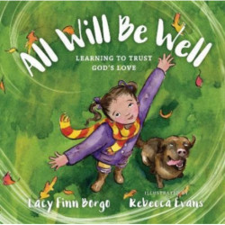 All Will Be Well – Learning to Trust God`s Love: Learning to Trust God's Love