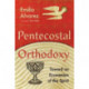 Pentecostal Orthodoxy – Toward an Ecumenism of the Spirit: Toward an Ecumenism of the Spirit