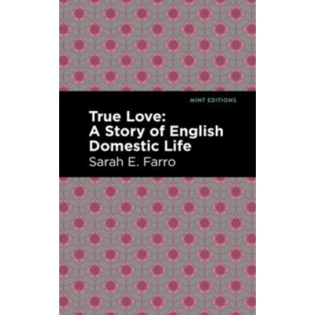 True Love: A Story of English Domestic Life