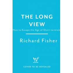 The Long View: Why We Need to Transform How the World Sees Time