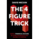 The 4 Figure Trick: Business Finance Made Easy