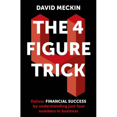 The 4 Figure Trick: Business Finance Made Easy