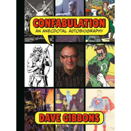 Confabulation: An Anecdotal Autobiography by Dave Gibbons
