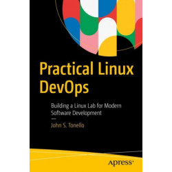 Practical Linux DevOps: Building a Linux Lab for Modern Software Development
