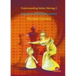 Understanding before Moving 2 - Queen's Gambit Structures: Queen's Gambit Structures