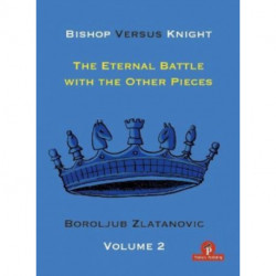 Bishop Versus Knight - The Eternal Battle With The Other Pieces