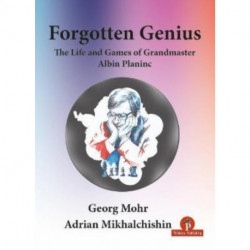 Forgotten Genius - The Life and Games of Grandmaster Albin Planinc