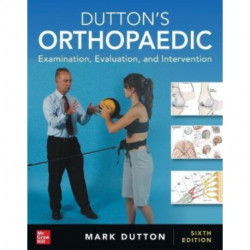 Dutton's Orthopaedic: Examination, Evaluation and Intervention, Sixth Edition