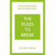 The Rules to Break: A personal code for living your life, your way (Richard Templar's Rules)