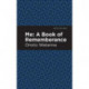 Me: A Book of Rememberance: A Book of Rememebrance