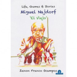 Miguel Najdorf - 'El Viejo' - Life, Games and Stories