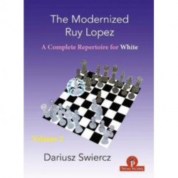 The Modernized Ruy Lopez - Volume 2: Complete Opening Repertoire for White