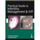Practical Guide to Infertility Management & IVF