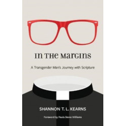In the Margins: A Transgender Man's Journey with Scripture