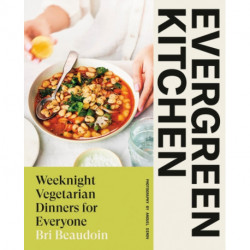 Evergreen Kitchen: Weeknight Vegetarian Dinners for Everyone
