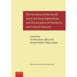The Invasion of the South: Army Air Force Operations, and the Invasion of Northern and Central Sumatra