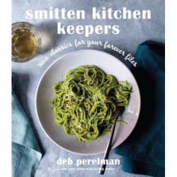 Smitten Kitchen Keepers: New Classics for Your Forever Files: A Cookbook