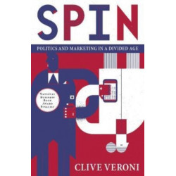 Spin: Politics and Marketing in a Divided Age