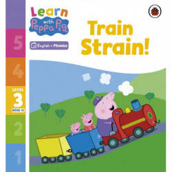 Learn with Peppa Phonics Level 3 Book 13 – Train Strain! (Phonics Reader)
