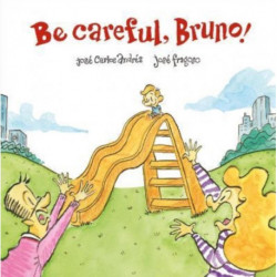 Be Careful, Bruno!