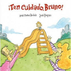 Ten cuidado, Bruno!