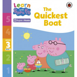 Learn with Peppa Phonics Level 3 Book 3 – The Quickest Boat (Phonics Reader)