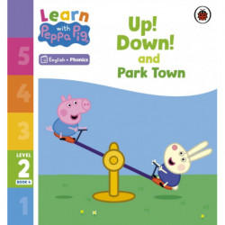 Learn with Peppa Phonics Level 2 Book 4 – Up! Down! and Park Town (Phonics Reader)