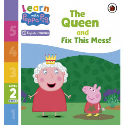 Learn with Peppa Phonics Level 2 Book 3 – The Queen and Fix This Mess! (Phonics Reader)