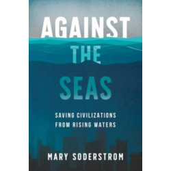 Against the Seas: Saving Civilizations from Rising Waters