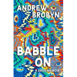 Babble On: A Drug Memoir