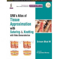 SRB's Atlas of Tissue Approximation with Suturing & Knotting: with Video Demonstration
