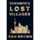 Toronto's Lost Villages