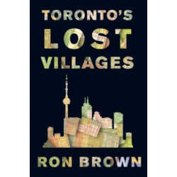 Toronto's Lost Villages