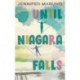 Until Niagara Falls