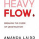 Heavy Flow: Breaking the Curse of Menstruation