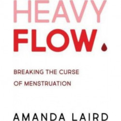 Heavy Flow: Breaking the Curse of Menstruation
