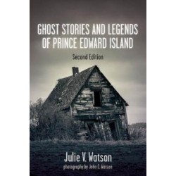 Ghost Stories and Legends of Prince Edward Island