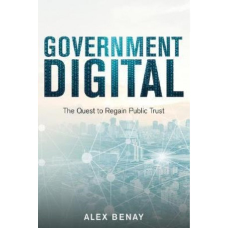 Government Digital: The Quest to Regain Public Trust