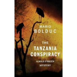 The Tanzania Conspiracy: A Max O'Brien Mystery