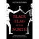 Black Flag of the North: Bartholomew Roberts, King of the Atlantic Pirates